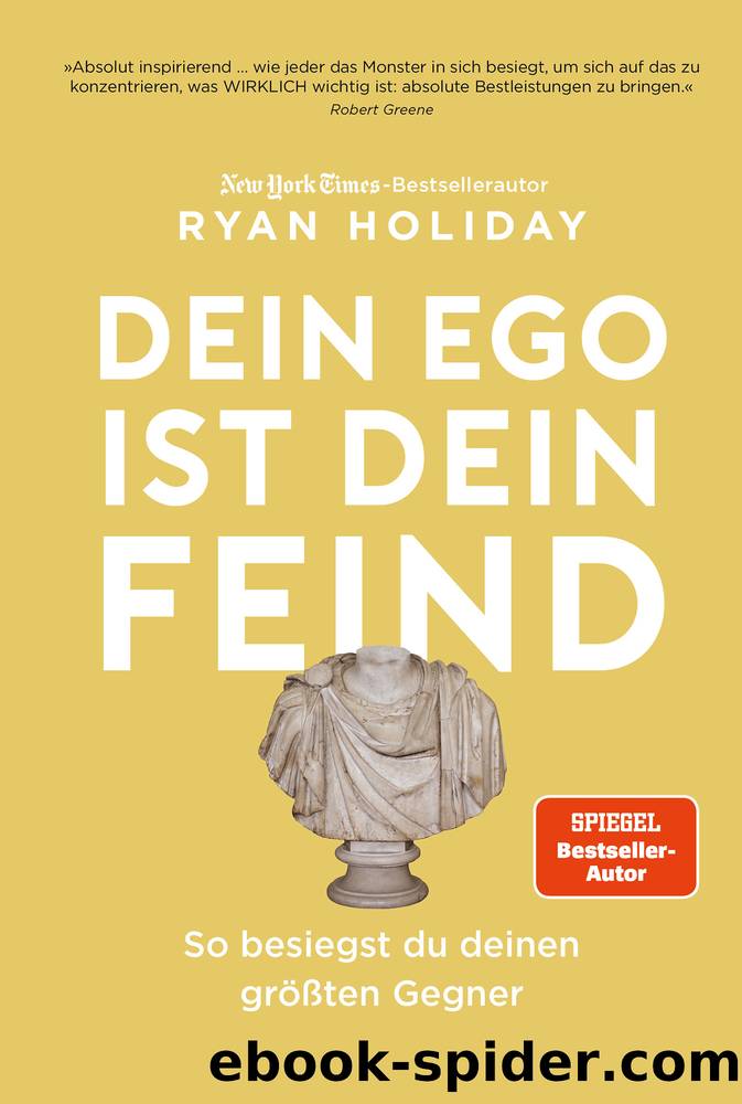 Dein Ego ist dein Feind by Ryan Holiday