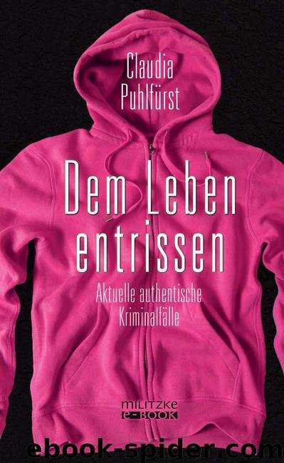 Dem Leben entrissen: Aktuelle authentische Kriminalfälle (German Edition) by Puhlfürst Claudia