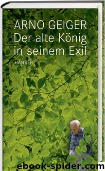 Der Alte König in seinem Exil by Arno Geiger
