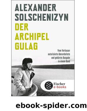 Der Archipel GULAG: Vom Verfasser autorisierte überarbeitete und gekürzte Ausgabe in einem Band (German Edition) by Solschenizyn Alexander
