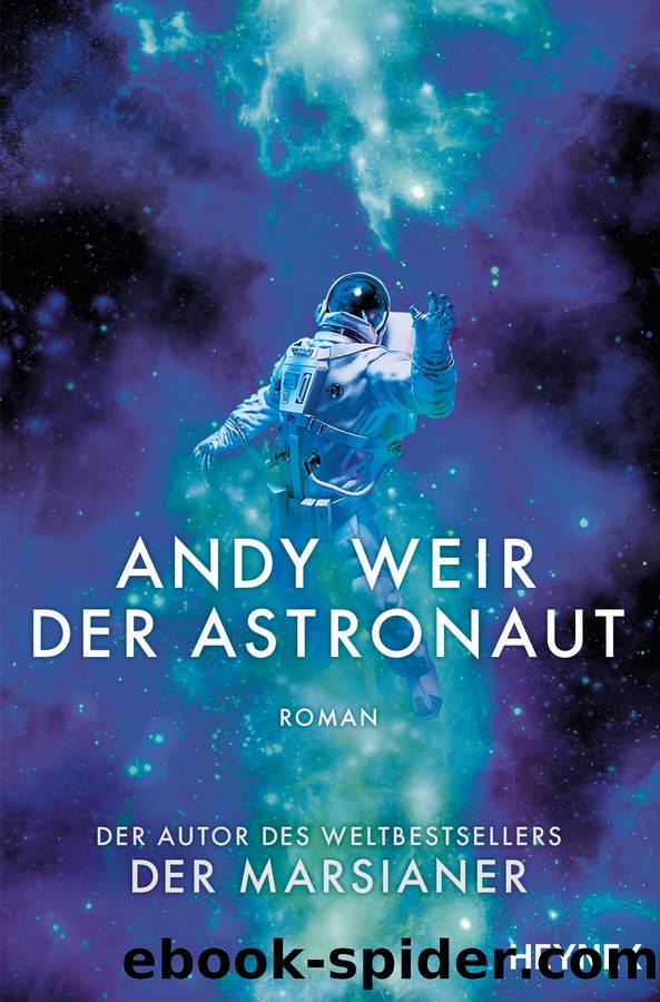 Der Astronaut: Roman (German Edition) by Andy Weir