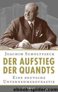 Der Aufstieg der Quandts: Eine deutsche Unternehmerdynastie by Joachim Scholtyseck