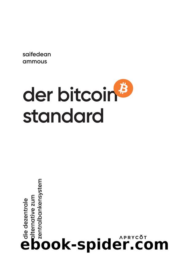 Der Bitcoin-Standard: Die dezentrale Alternative zum Zentralbankensystem (German Edition) by Ammous Saifedean