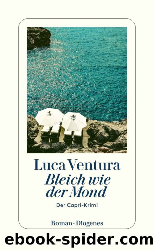 Der Capri-Krimi 04 - Bleich wie der Mond by Ventura Luca