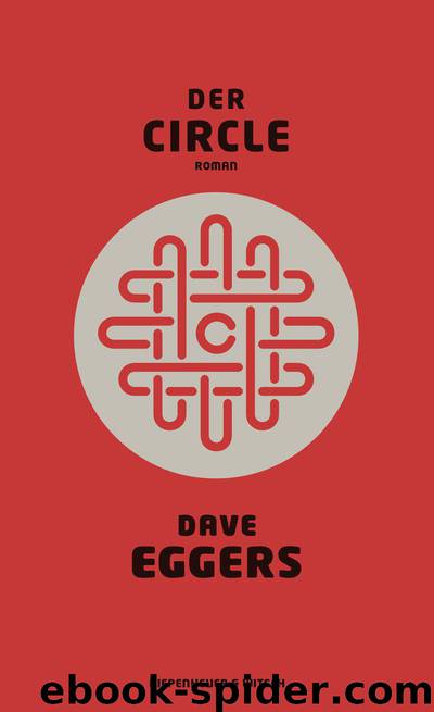 Der Circle: Roman (German Edition) by Dave Eggers