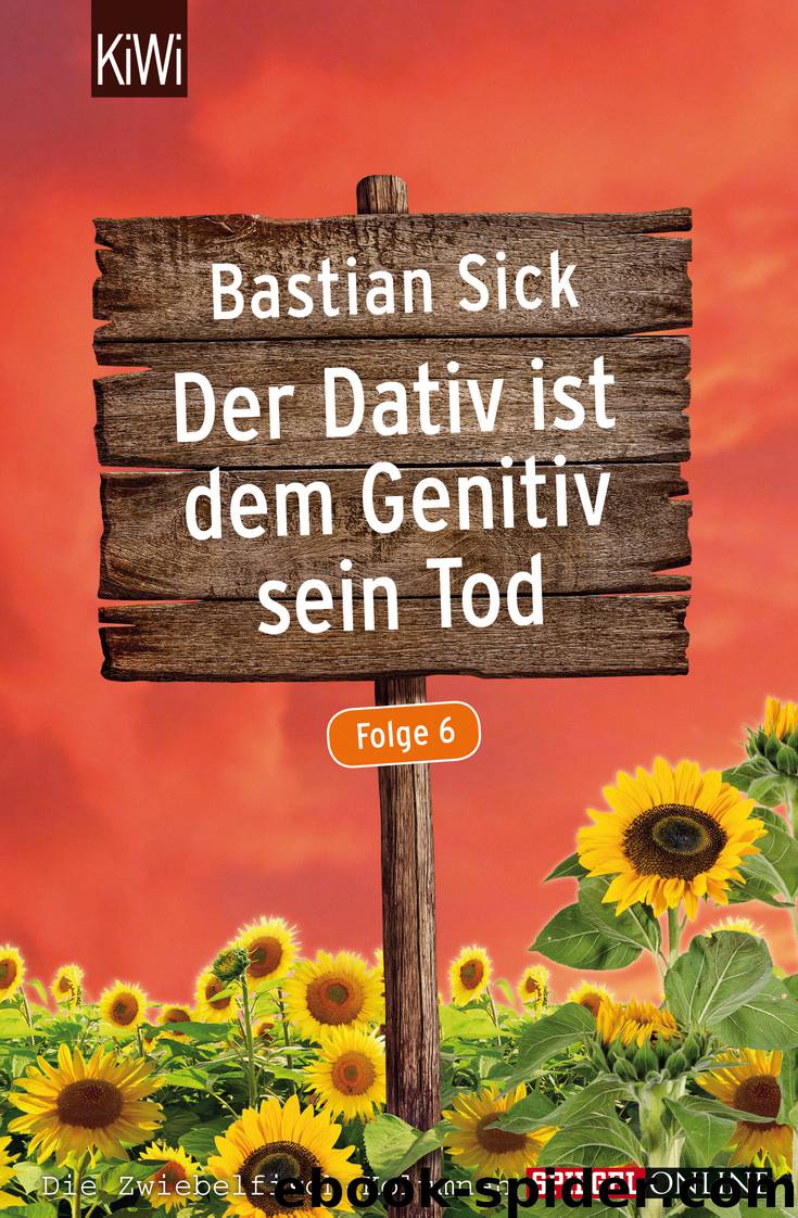 Der Dativ ist dem Genitiv sein Tod - Folge 6 by Bastian Sick
