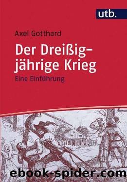 Der Dreißigjährige Krieg: Eine Einführung by Axel Gotthard