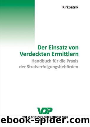 Der Einsatz von Verdeckten Ermittlern - Handbuch fuer die Praxis der Strafverfolgungsbehoerden by David R Kirkpatrick