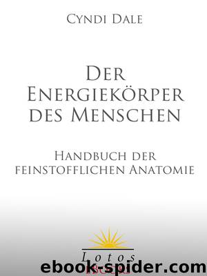 Der Energiekörper des Menschen - Handbuch der feinstofflichen Anatomie by Lotos