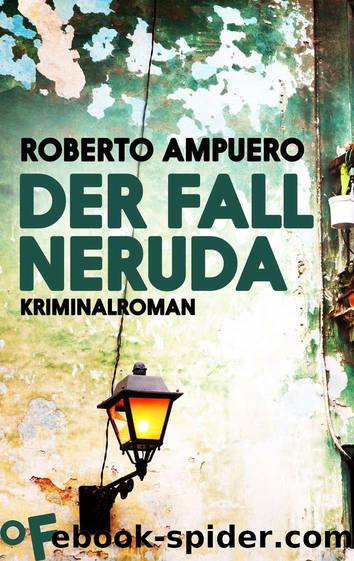Der Fall Neruda: Kriminalroman (German Edition) by Roberto Ampuero
