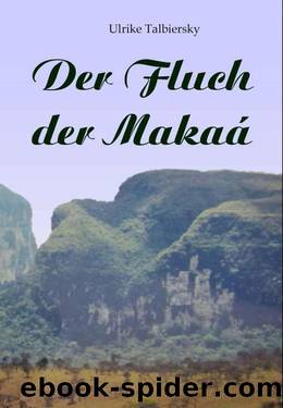 Der Fluch der MakaÃ¡ (German Edition) by Talbiersky Ulrike