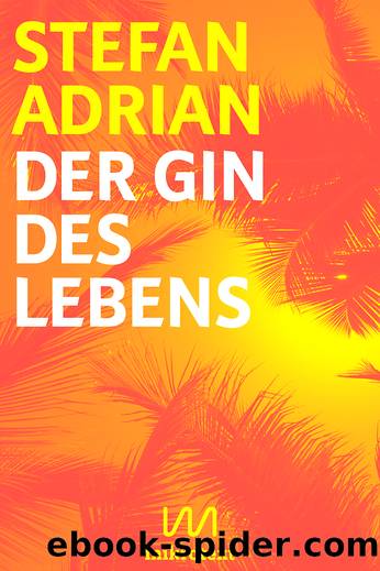 Der Gin des Lebens by Stefan Adrian