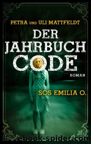 Der Jahrbuch Code 02 - SOS Emilia O. by Mattfeldt Petra & Uli Mattfeldt