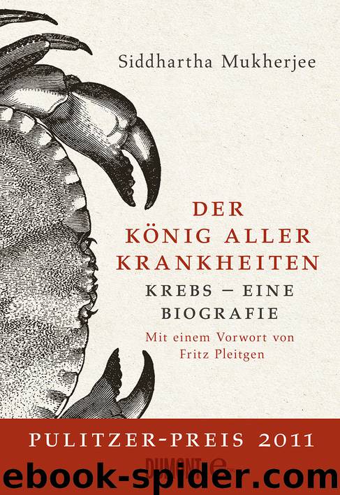 Der König aller Krankheiten - Mukherjee, S: König aller Krankheiten - The Emperor of All Maladies. A Biography of Cancer by Mukherjee Siddhartha