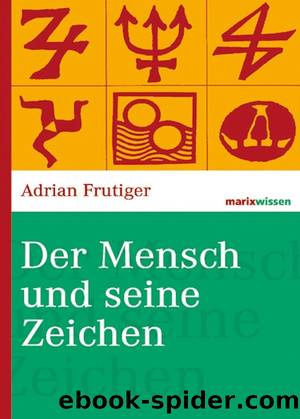 Der Mensch und seine Zeichen by Adrian Frutiger