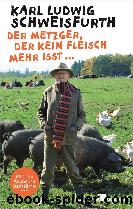 Der Metzger, der kein Fleisch mehr isst ... by Karl Ludwig Schweisfurth