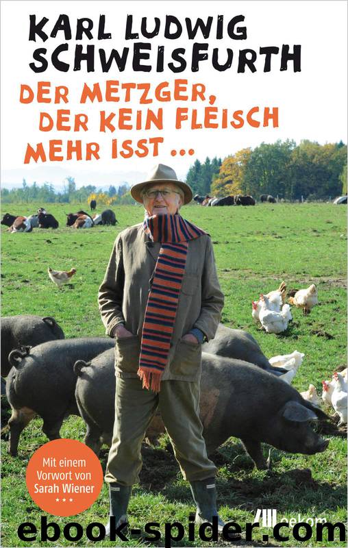 Der Metzger, der kein Fleisch mehr isst ... by Schweisfurth Karl Ludwig