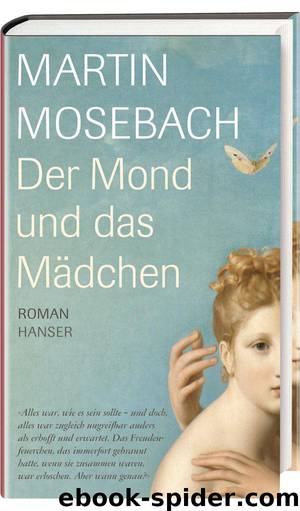 Der Mond und das Mädchen - Roman by Mosebach Martin
