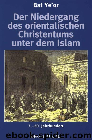 Der Niedergang des orientalischen Christentums unter dem Islam by Bat Ye'or