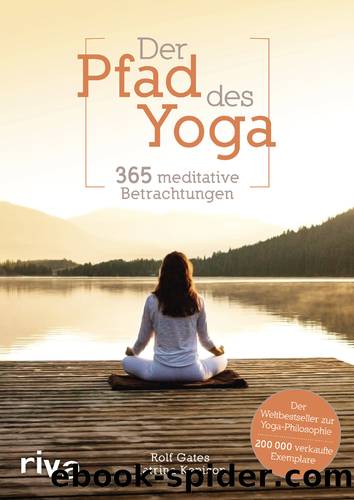 Der Pfad des Yoga by Rolf Gates | Katrina Kenison