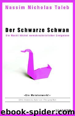 Der Schwarze Schwan: Die Macht höchst unwahrscheinlicher Ereignisse (German Edition) by Nassim Nicholas Taleb