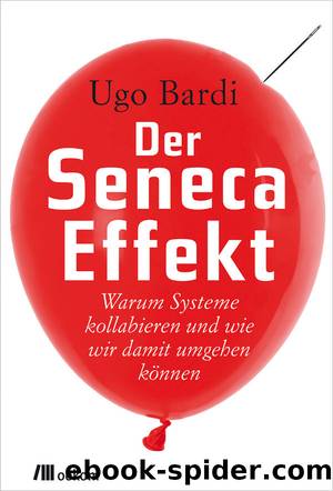 Der Seneca-Effekt: Warum Systeme kollabieren und wie wir damit umgehen können (German Edition) by Ugo Bardi