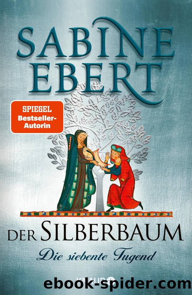 Der Silberbaum 01 - Die siebente Tugend by Ebert Sabine