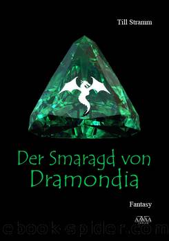 Der Smaragd von Dramondia by Till Stramm