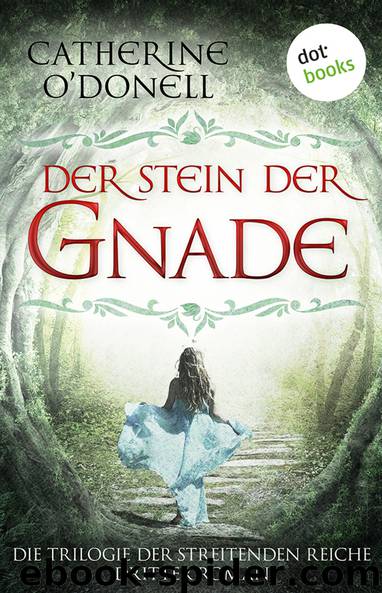 Der Stein der Gnade. Trilogie der Streitenden Reiche - Dritter Roman by Catherine O'Donell