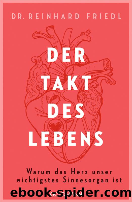 Der Takt des Lebens: Warum das Herz unser wichtigstes Sinnesorgan ist (German Edition) by Seul Shirley Michaela & Friedl Reinhard