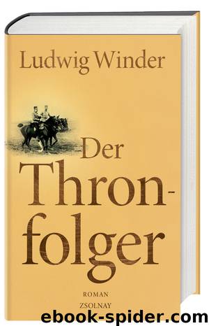 Der Thronfolger - Ein Franz-Ferdinand-Roman by Ludwig Winder