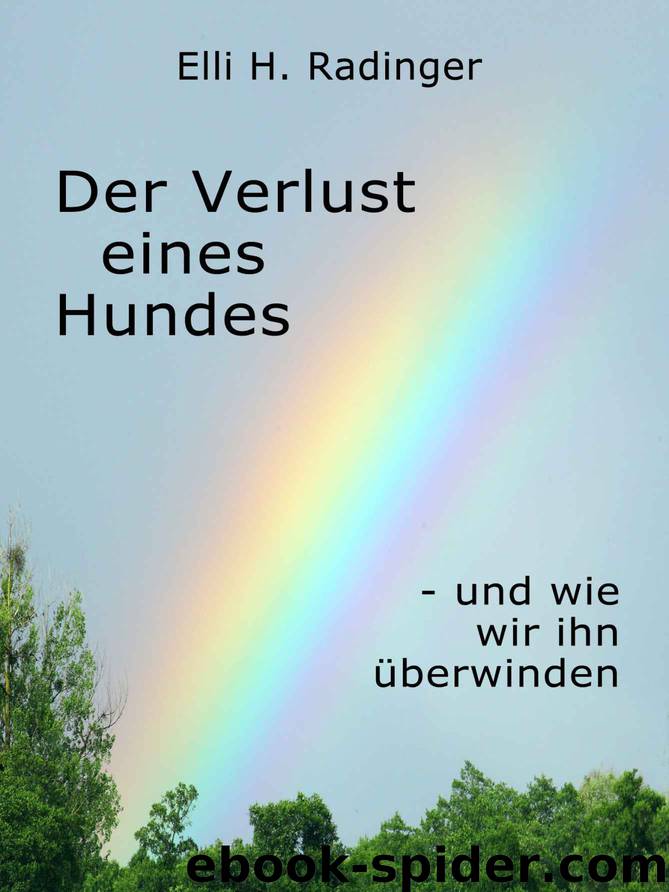 Der Verlust eines Hundes: und wie wir ihn überwinden (German Edition) by Elli H. Radinger