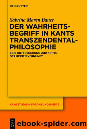 Der Wahrheitsbegriff in Kants Transzendentalphilosophie by Sabrina Maren Bauer