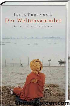 Der Weltensammler - Roman by Ilija Trojanow