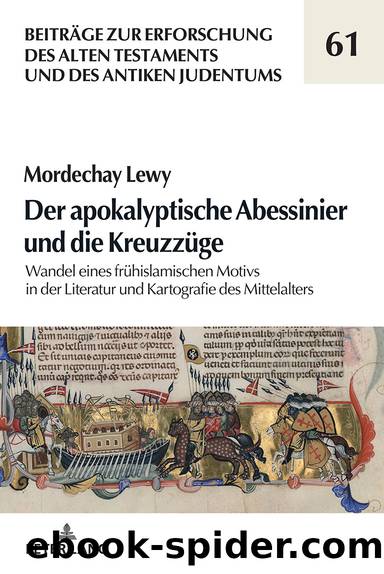 Der apokalyptische Abessinier und die Kreuzzuege by Lewy Mordechay;