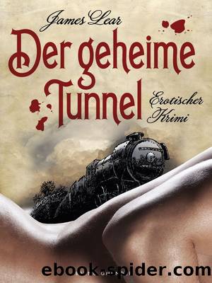 Der geheime Tunnel by James Lear