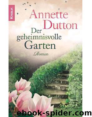 Der geheimnisvolle Garten: Roman (German Edition) by Dutton Annette