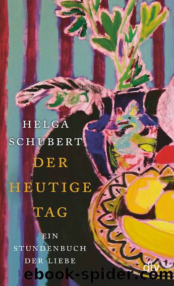 Der heutige Tag by Helga Schubert