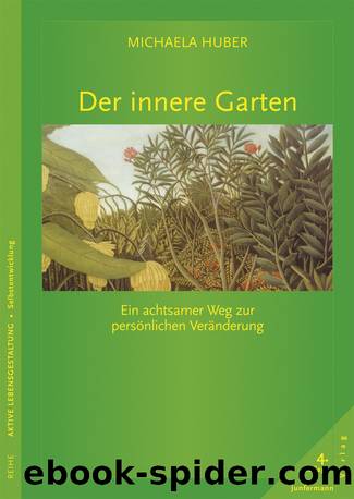 Der innere Garten: Ein achtsamer Weg zur persönlichen Veränderung. Übungen mit CD by Huber Michaela