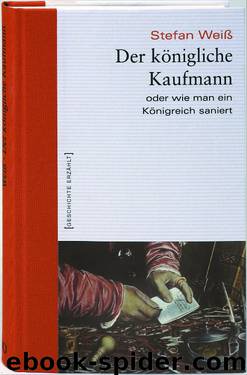 Der königliche Kaufmann by Weiss Stefan