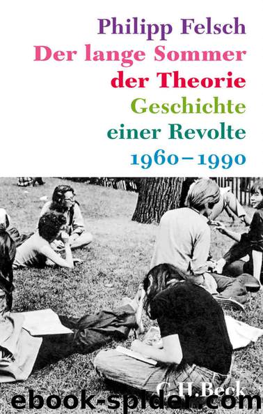 Der lange Sommer der Theorie: Geschichte einer Revolte (German Edition) by Philipp Felsch