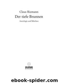 Der tiefe Brunnen: Astrologie und Märchen (German Edition) by Riemann Claus