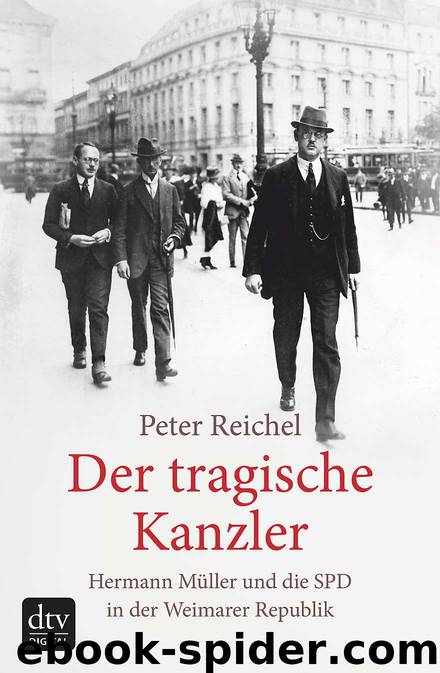 Der tragische Kanzler: Hermann Müller und die SPD in der Weimarer Republik (German Edition) by Peter Reichel