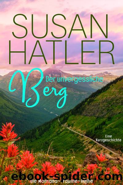 Der unvergessliche Berg by Susan Hatler