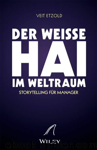 Der weisse Hai im Weltraum - Storytelling fuer Manager by Veit Etzold