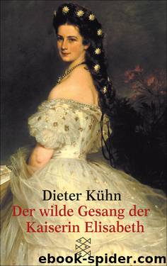 Der wilde Gesang der Kaiserin Elisabeth. Erzählungen by Dieter Kühn
