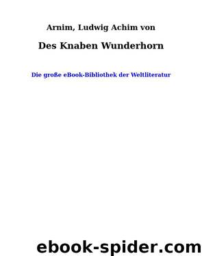 Des Knaben Wunderhorn by Arnim Ludwig Achim von