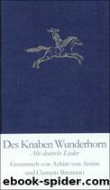 Des Knaben Wunderhorn. Alte Deutsche Lieder. by Arnim Achim von & Brentano Clemens