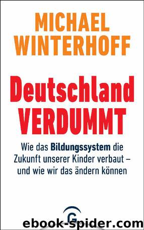 Deutschland verdummt: Wie das Bildungssystem die Zukunft unserer Kinder verbaut (German Edition) by Michael Winterhoff