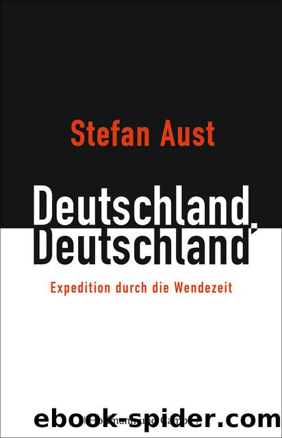 Deutschland, Deutschland. Expedition durch die Wendezeit by Stefan Aust